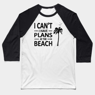 I cant I have plans at the BEACH palm tree coconut black Baseball T-Shirt